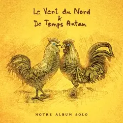 Notre Album Solo by Le Vent du Nord & De Temps Antan
