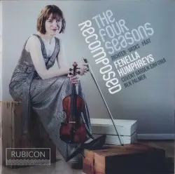 Recomposed: The Four Seasons by Richter, Vasks, Pärt; Fenella Humphreys, Covent Garden Sinfonia, Ben Palmer