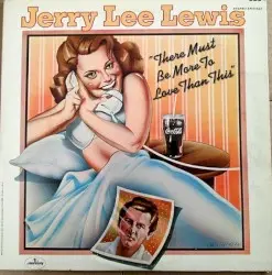 There Must Be More to Love Than This by Jerry Lee Lewis