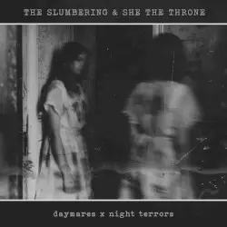 Daymares & Night Terrors by The Slumbering & She the Throne