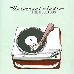 Universal Audio by The Delgados