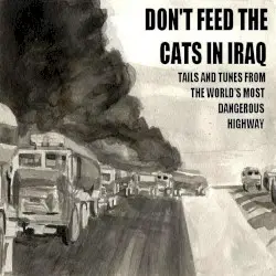 Don’t Feed the Cats in Iraq by Vic Ruggiero & Phil Nerges