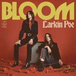 Bloom by Larkin Poe