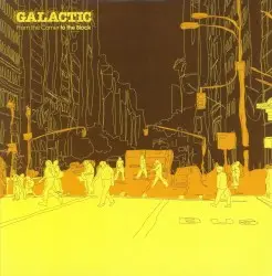 From the Corner to the Block by Galactic