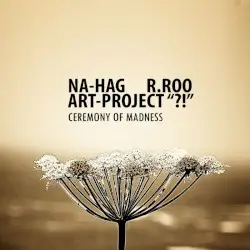 Ceremony of Madness by Na-Hag / r.roo / Art project “?!”