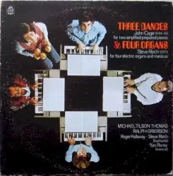John Cage: Three Dances / Steve Reich: Four Organs by John Cage, Steve Reich; Michael Tilson Thomas, Ralph Grierson