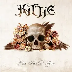I’ve Failed You by Kittie