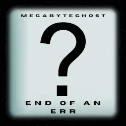End of an Err by megabyteGhost