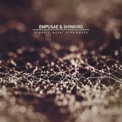 Organic.Aural.Ornaments by Empusae & Shinkiro