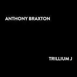 Trillium J by Anthony Braxton