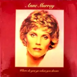 Where Do You Go When You Dream by Anne Murray