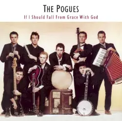 If I Should Fall From Grace With God by The Pogues