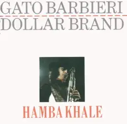 Hamba Khale by Gato Barbieri / Dollar Brand