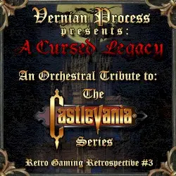 A Cursed Legacy: An Orchestral Tribute to the Music of Castlevania by Vernian Process