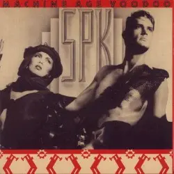 Machine Age Voodoo by SPK