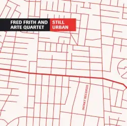Still Urban by Fred Frith and Arte Quartett