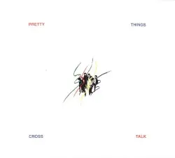 Cross Talk by The Pretty Things