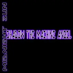 MiDNiGHT SuN by Shadow the Machine Angel