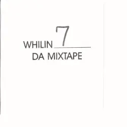 Whilin 7 Da Mixtape: The Official Mixtape of Jacksonville FL by Flyi Da Cool Guy