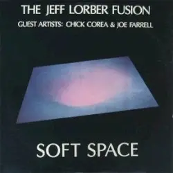 Soft Space by The Jeff Lorber Fusion