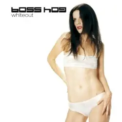 Whiteout by Boss Hog