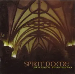 Spirit Dome by Steve Roach & Vidna Obmana