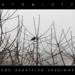 The Sacrifice Sessions by Atomiste