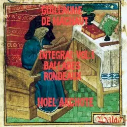 Guillaume de Machaut – Integral Vol. 1 (Ballades & Rondeaux) by Guillaume de Machaut & Noël Akchoté