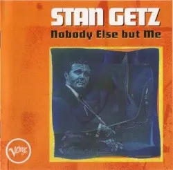 Nobody Else But Me by Stan Getz