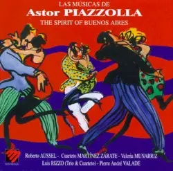Las Musicas de Astor Piazzolla: The Spirit of Buenos Aires by Astor Piazzolla