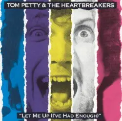 Let Me Up (I’ve Had Enough) by Tom Petty and the Heartbreakers