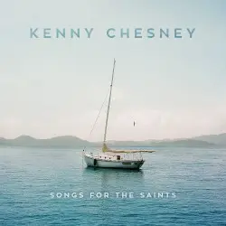 Songs for the Saints by Kenny Chesney