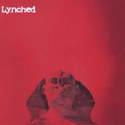 Lynched by Lynched
