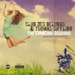 The Chinchin Sessions by Club des Belugas & Thomas Siffling