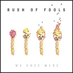 We Once Were by Rush of Fools