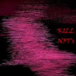 Kill NFT's by Wallace Robert Holt
