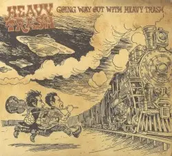 Going Way Out With Heavy Trash by Heavy Trash