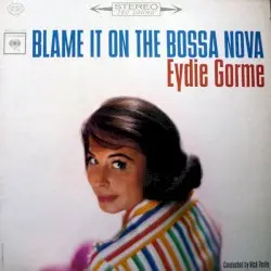 Blame It on the Bossa Nova by Eydie Gormé