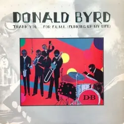 Thank You ... For F.U.M.L (Funking Up My Life) by Donald Byrd