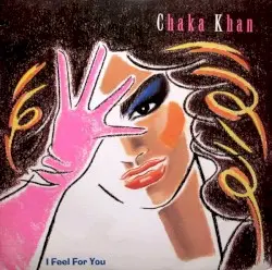 I Feel for You by Chaka Khan