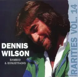 Rarities, Volume 14: Bamboo & Bonus Tracks by Dennis Wilson