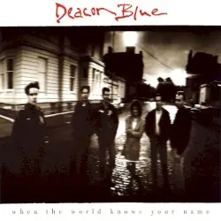When the World Knows Your Name by Deacon Blue