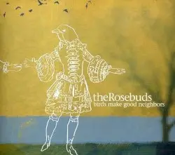 Birds Make Good Neighbors by The Rosebuds