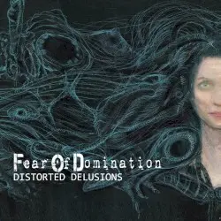 Distorted Delusions by Fear of Domination