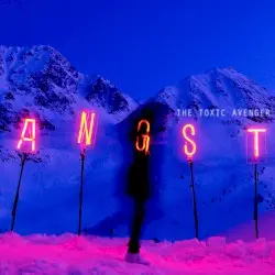 Angst by The Toxic Avenger