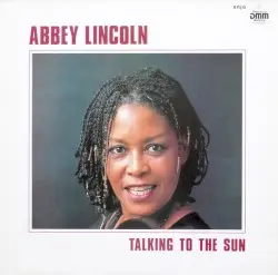 Talking to the Sun by Abbey Lincoln