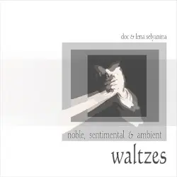 Noble, Sentimental & Ambient Waltzes by Doc & Lena Selyanina