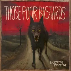 Back to the Primitive by Those Poor Bastards