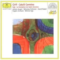 Orff: Catulli Carmina / Egk: La Tentation de Saint Antoine by Orff, Egk; Arleen Augér, Wiesław Ochman, Janet Baker, Eugen Jochum, Werner Egk