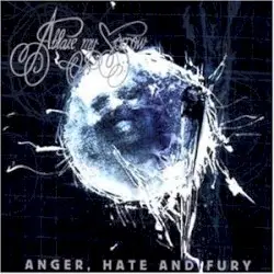 Anger, Hate and Fury by Ablaze My Sorrow